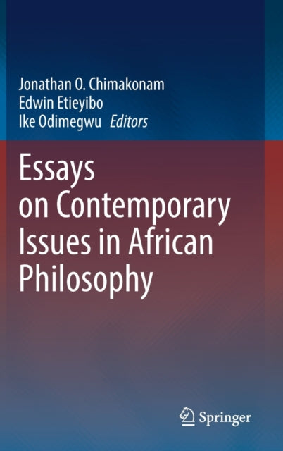 Book cover of: Essays on Contemporary Issues in African Philosophy. By: Jonathan O. Chimakonam