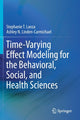 Book cover of: Time-Varying Effect Modeling for the Behavioral, Social, and Health Sciences. By: Stephanie T. Lanza