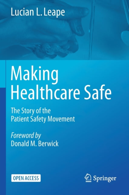 Book cover of: Making Healthcare Safe. By: Lucian L. Leape