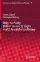 Story, Not Study: 30 Brief Lessons to Inspire Health Researchers as Writers 9783030713652 Lorelei Lingard