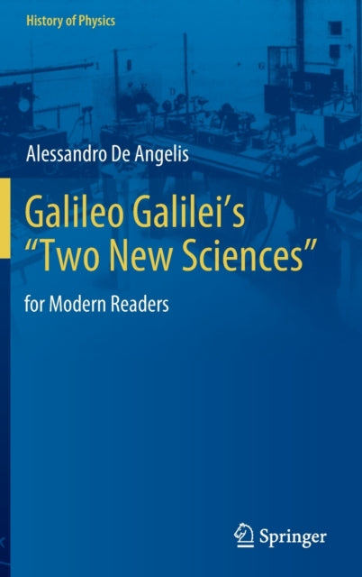 Book cover of: Galileo Galilei’s “Two New Sciences”. By: Alessandro De Angelis