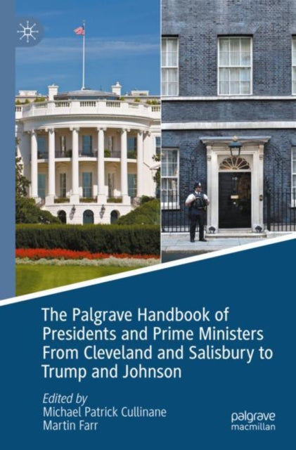 Book cover of: Palgrave Handbook of Presidents and Prime Ministers From Cleveland and Salisbury to Trump and Johnson. By: Michael Patrick Cullinane