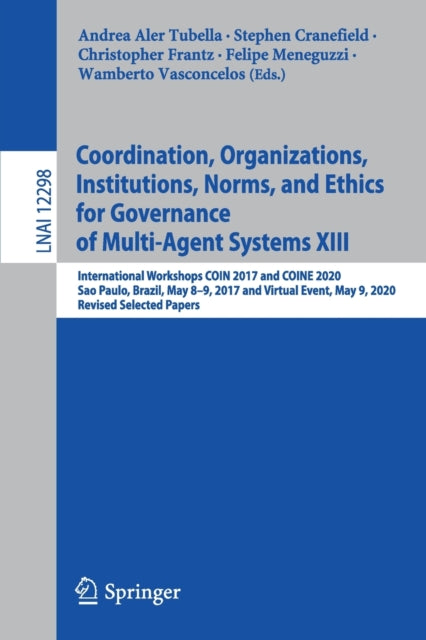 Book cover of: Coordination, Organizations, Institutions, Norms, and Ethics for Governance of Multi-Agent Systems XIII. By: Andrea Aler Tubella