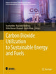 Book cover of: Carbon Dioxide Utilization to Sustainable Energy and Fuels. By: Inamuddin