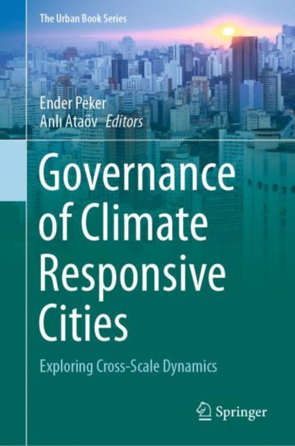 Book cover of: Governance of Climate Responsive Cities. By: Ender Peker