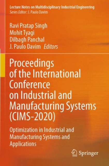 Book cover of: Proceedings of the International Conference on Industrial and Manufacturing Systems (CIMS-2020). By: Ravi Pratap Singh