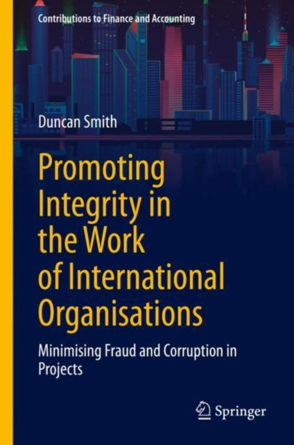 Book cover of: Promoting Integrity in the Work of International Organisations. By: Smith, Duncan