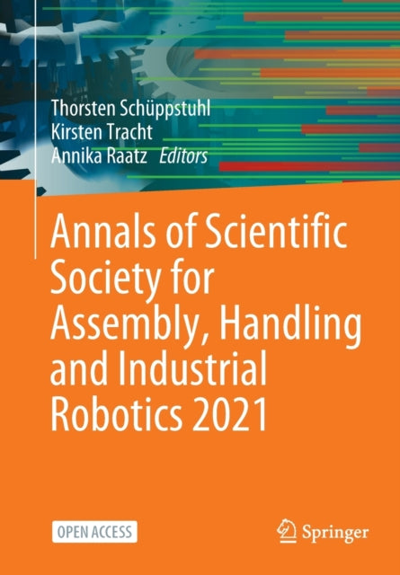 Book cover of: Annals of Scientific Society for Assembly, Handling and Industrial Robotics 2021. By: Thorsten Schüppstuhl
