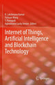 Book cover of: Internet of Things, Artificial Intelligence and Blockchain Technology. By: R. Lakshmana Kumar