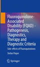 Book cover of: Fluoroquinolone-Associated Disability (FQAD) - Pathogenesis, Diagnostics, Therapy and Diagnostic Criteria. By: Stefan Pieper