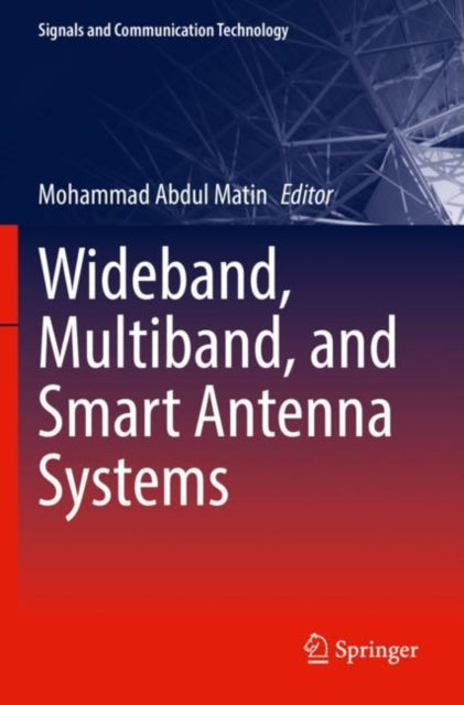 Book cover of: Wideband, Multiband, and Smart Antenna Systems. By: Mohammad Abdul Matin