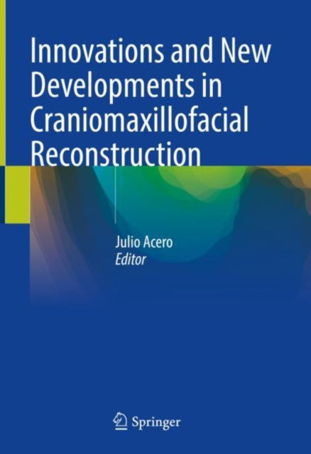 Book cover of: Innovations and New Developments in Craniomaxillofacial Reconstruction. By: Julio Acero