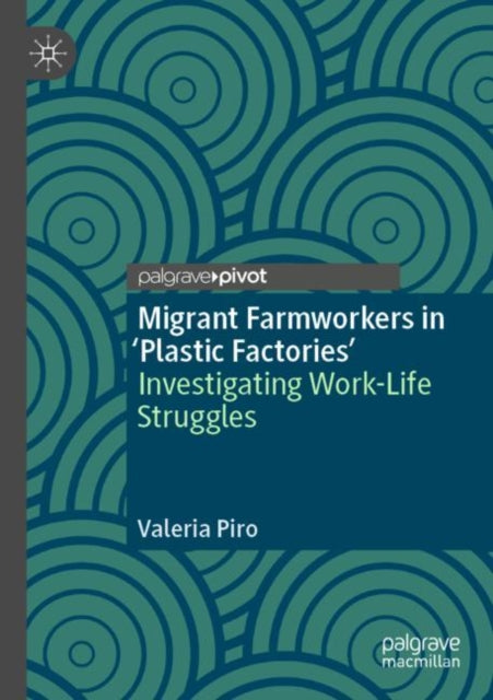 Book cover of: Migrant Farmworkers in 'Plastic Factories’. By: Valeria Piro