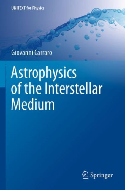 Book cover of: Astrophysics of the Interstellar Medium. By: Giovanni Carraro