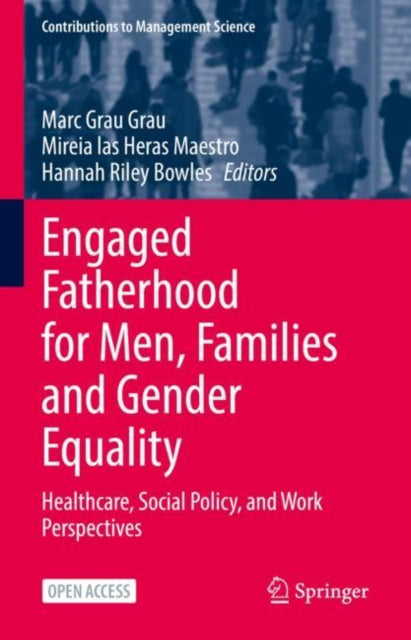 Book cover of: Engaged Fatherhood for Men, Families and Gender Equality. By: Marc Grau Grau