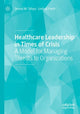Book cover of: Healthcare Leadership in Times of Crisis. By: Dennis W. Tafoya