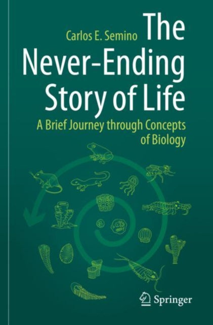 Book cover of: Never-Ending Story of Life. By: Carlos E. Semino