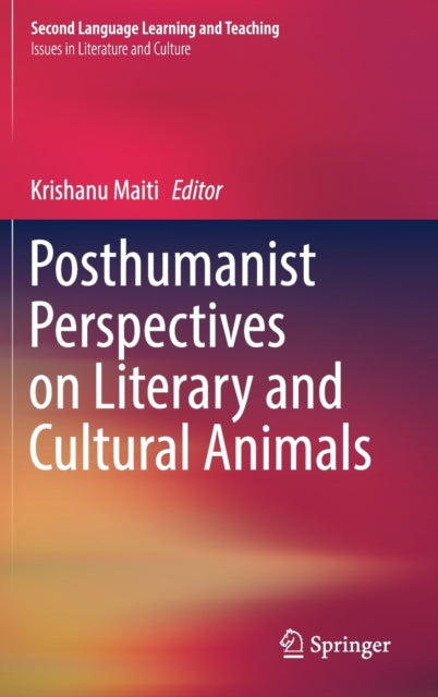 Book cover of: Posthumanist Perspectives on Literary and Cultural Animals. By: Krishanu Maiti