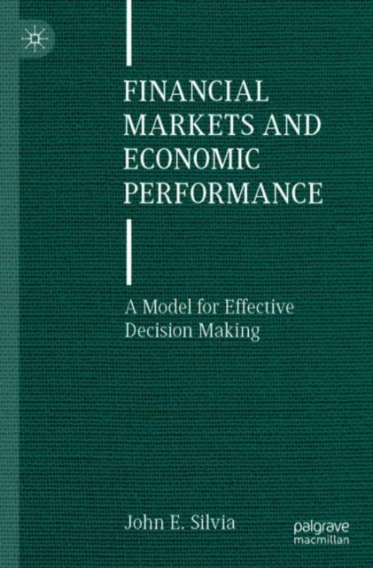 Book cover of: Financial Markets and Economic Performance. By: John E. Silvia
