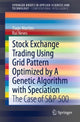 Book cover of: Stock Exchange Trading Using Grid Pattern Optimized by A Genetic Algorithm with Speciation. By: Tiago Martins