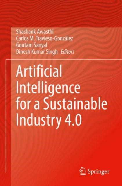 Book cover of: Artificial Intelligence for a Sustainable Industry 4.0. By: Shashank Awasthi
