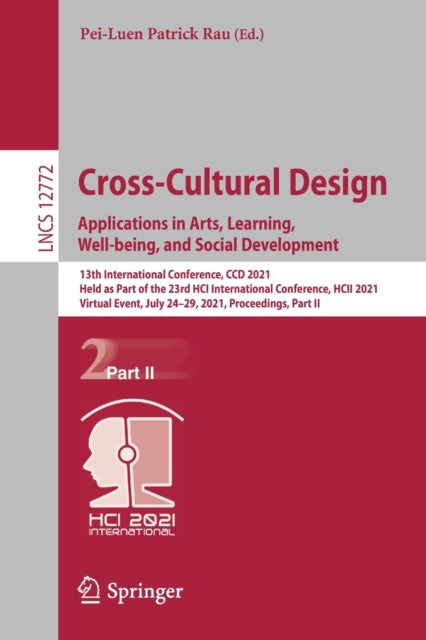Book cover of: Cross-Cultural Design. Applications in Arts, Learning, Well-being, and Social Development. By: Pei-Luen Patrick Rau