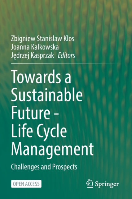 Book cover of: Towards a Sustainable Future - Life Cycle Management. By: Zbigniew Stanislaw Klos
