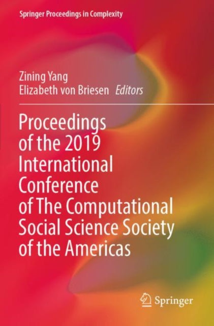Book cover of: Proceedings of the 2019 International Conference of The Computational Social Science Society of the Americas. By: zining Yang