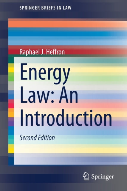 Book cover of: Energy Law: An Introduction. By: Raphael J. Heffron