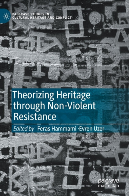 Book cover of: Theorizing Heritage through Non-Violent Resistance. By: Evren Uzer