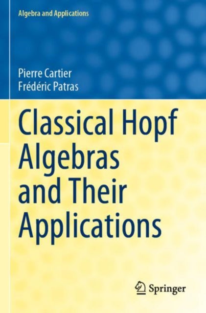 Book cover of: Classical Hopf Algebras and Their Applications. By: Pierre Cartier