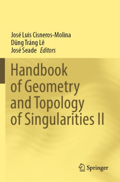 Book cover of: Handbook of Geometry and Topology of Singularities II. By: José Luis Cisneros-Molina