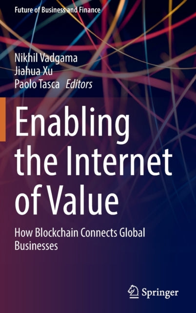 Book cover of: Enabling the Internet of Value. By: Nikhil Vadgama