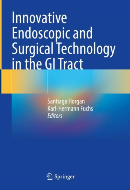 Book cover of: Innovative Endoscopic and Surgical Technology in the GI Tract. By: Santiago Horgan