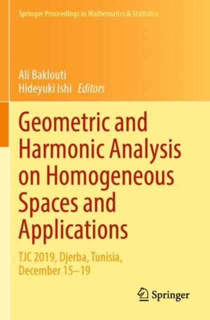 Book cover of: Geometric and Harmonic Analysis on Homogeneous Spaces and Applications. By: Ali Baklouti