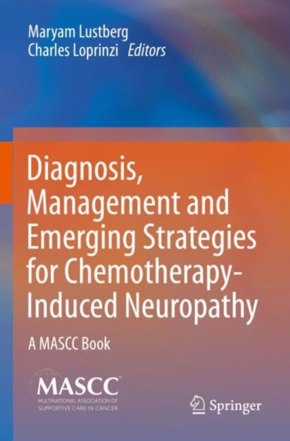 Book cover of: Diagnosis, Management and Emerging Strategies for Chemotherapy-Induced Neuropathy. By: Maryam Lustberg