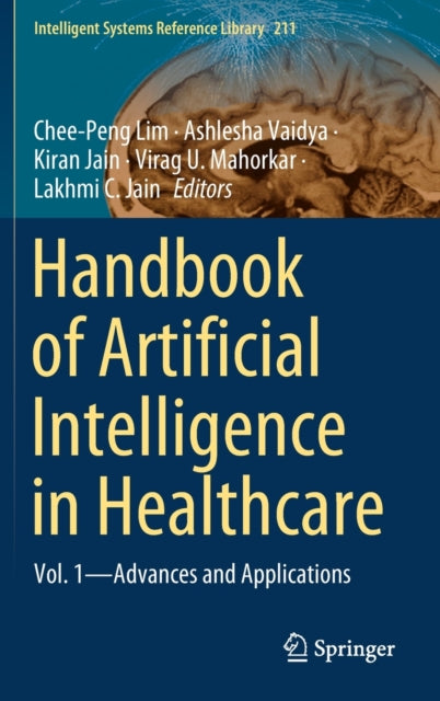 Book cover of: Handbook of Artificial Intelligence in Healthcare. By: Chee Peng Lim