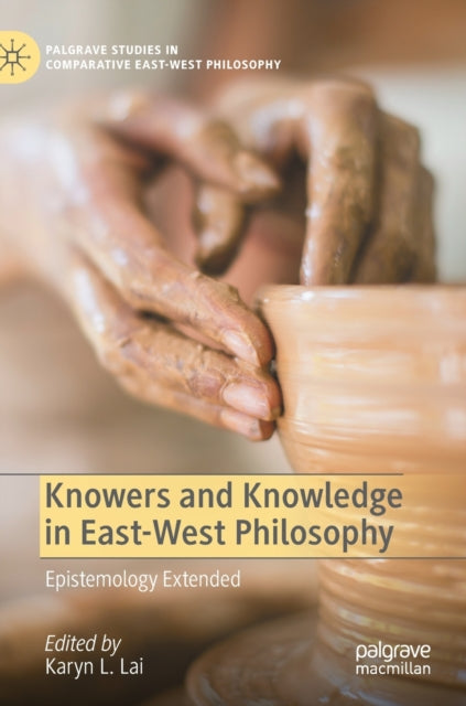 Book cover of: Knowers and Knowledge in East-West Philosophy. By: Karyn Lynne Lai