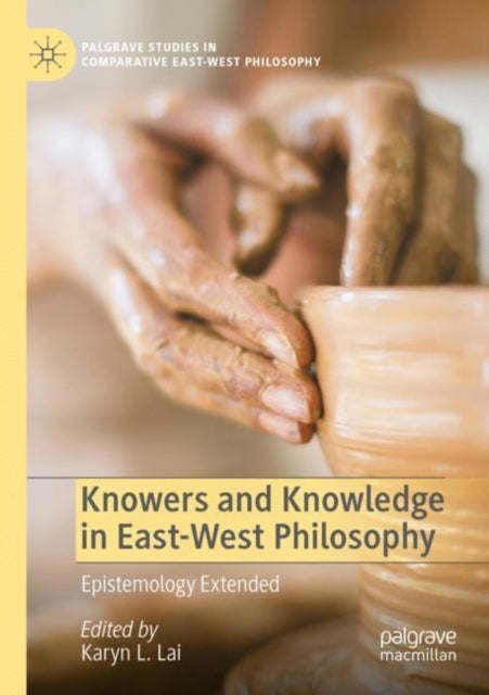 Book cover of: Knowers and Knowledge in East-West Philosophy. By: Karyn L. Lai