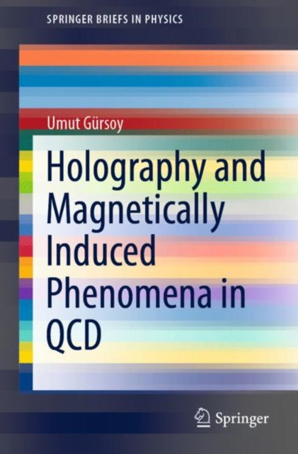 Book cover of: Holography and Magnetically Induced Phenomena in QCD. By: Umut Gürsoy