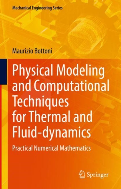 Book cover of: Physical Modeling and Computational Techniques for Thermal and Fluid-dynamics. By: Maurizio Bottoni