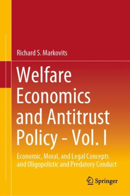 Book cover of: Welfare Economics and Antitrust Policy - Vol. I. By: Richard S. Markovits