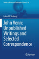 Book cover of: John Venn: Unpublished Writings and Selected Correspondence. By: Lukas M. Verburgt