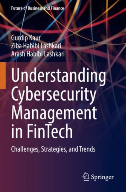 Book cover of: Understanding Cybersecurity Management in FinTech. By: Gurdip Kaur