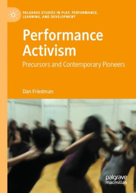 Book cover of: Performance Activism. By: Dan Friedman