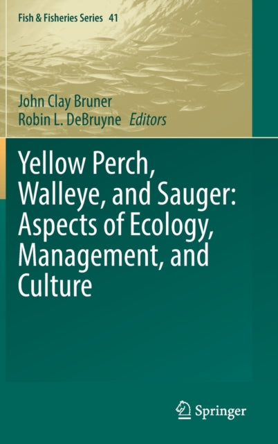 Book cover of: Yellow Perch, Walleye, and Sauger: Aspects of Ecology, Management, and Culture. By: John Clay Bruner