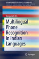 Book cover of: Multilingual Phone Recognition in Indian Languages. By: Manjunath K.E.