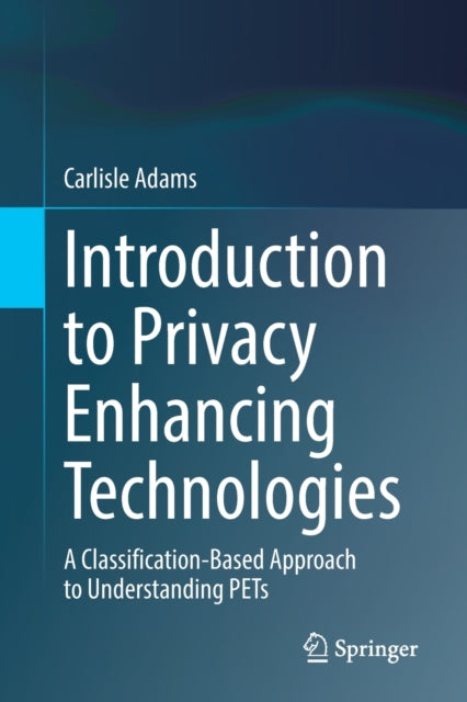 Book cover of: Introduction to Privacy Enhancing Technologies. By: Carlisle Adams