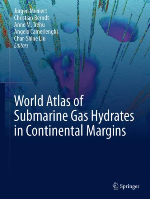 Book cover of: World Atlas of Submarine Gas Hydrates in Continental Margins. By: Jürgen Mienert