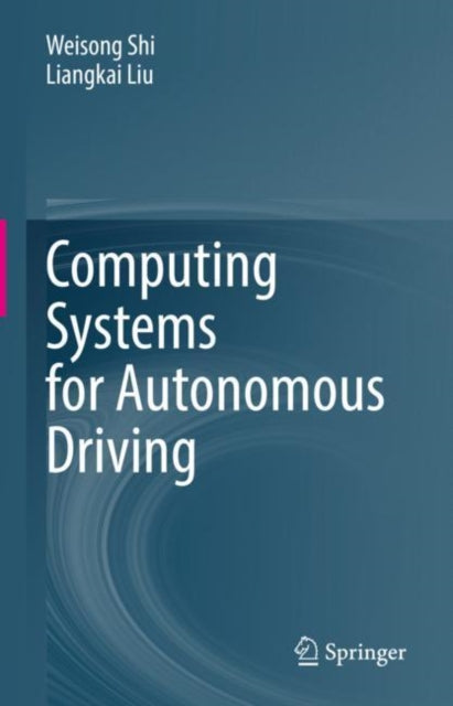 Book cover of: Computing Systems for Autonomous Driving. By: Weisong Shi